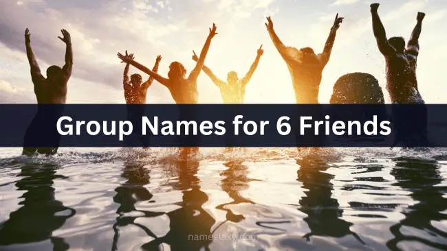 Group Names for 6 Friends